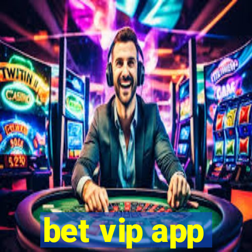 bet vip app